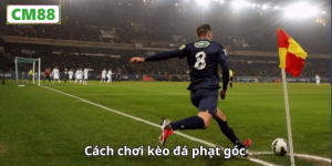 Giới thiệu tổng quan Kèo Phạt Góc Là Gì